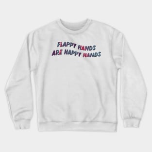 flappy hands are happy hands Crewneck Sweatshirt